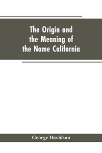 Produktbild: The Origin and the Meaning of the Name California