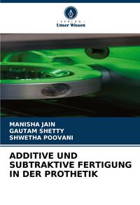 Produktbild: Additive und Subtraktive Fertigung in der Prothetik