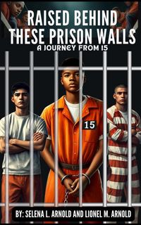 Produktbild: Title: "Raised Behind These Prison Walls: A Journey from 15"