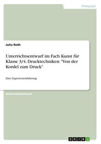Produktbild: Unterrichtsentwurf im Fach Kunst f&uuml;r Klasse 3/4. Drucktechniken: "Von der Kordel zum Druck"