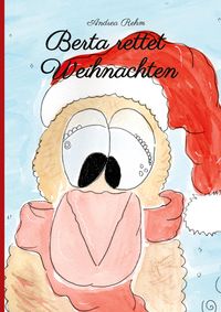 Bild vom Artikel Berta rettet Weihnachten vom Autor Andrea Rehm