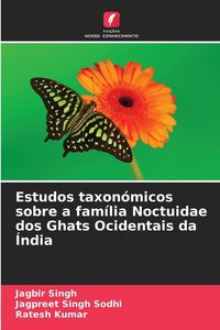 Produktbild: Estudos taxon&oacute;micos sobre a fam&iacute;lia Noctuidae dos Ghats Ocidentais da &Iacute;ndia