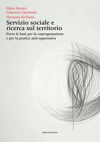 Produktbild: Servizio sociale e ricerca sul territorio. Porre le basi per la coprogettazione e per la pratica anti-oppressiva
