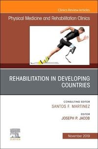 Bild vom Artikel Rehabilitation in Developing Countries, an Issue of Physical Medicine and Rehabilitation Clinics of North America vom Autor Rainer Werner Fassbinder