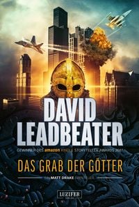 DAS GRAB DER GÖTTER (Matt Drake Abenteuer 4) von David Leadbeater