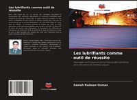 Produktbild: Les lubrifiants comme outil de r&eacute;ussite
