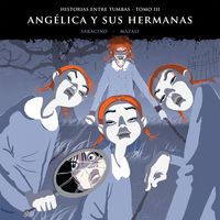 Produktbild: Historias entre tumbas, tomo III: Ang&eacute;lica y sus hermanas