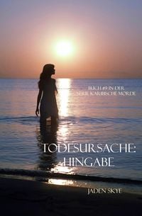 Produktbild: Todesursache: Hingabe (Buch #9 aus der Reihe Karibische Morde)