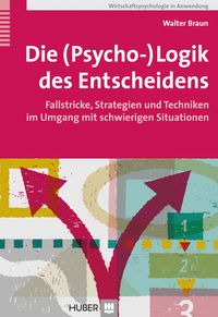 Produktbild: Die (Psycho-)Logik des Entscheidens