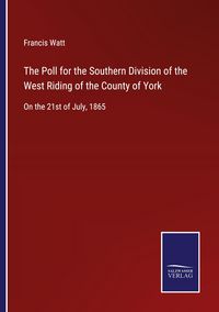 Produktbild: The Poll for the Southern Division of the West Riding of the County of York