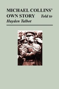 Produktbild: Michael Collins' Own Story - Told to Hayden Tallbot