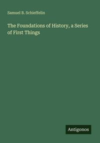 Produktbild: The Foundations of History, a Series of First Things