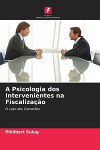 Produktbild: A Psicologia dos Intervenientes na Fiscaliza&ccedil;&atilde;o