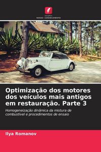 Produktbild: Optimiza&ccedil;&atilde;o dos motores dos ve&iacute;culos mais antigos em restaura&ccedil;&atilde;o. Parte 3