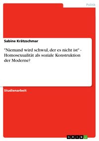Produktbild: "Niemand wird schwul, der es nicht ist" - Homosexualit&auml;t als soziale Konstruktion der Moderne?