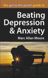 Produktbild: The Get to the Point! Guide to Beating Depression and Anxiety
