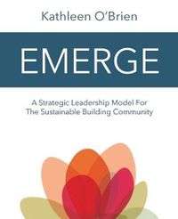 Produktbild: Emerge: A Strategic Leadership Model for The Sustainable Building Community