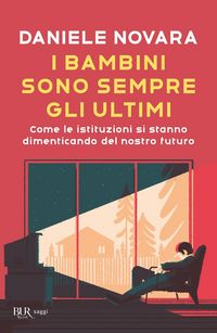 Produktbild: I bambini sono sempre gli ultimi. Come le istituzioni si stanno dimenticando del nostro futuro