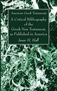 Produktbild: American Greek Testaments. A Critical Bibliography of the Greek New Testament, as Published in America
