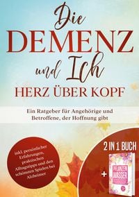 Produktbild: Die Demenz und Ich - Herz &uuml;ber Kopf
