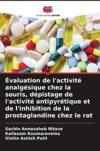 Produktbild: &Eacute;valuation de l'activit&eacute; analg&eacute;sique chez la souris, d&eacute;pistage de l'activit&eacute; antipyr&eacute;tique et de l'inhibition de la prostaglandine chez le rat