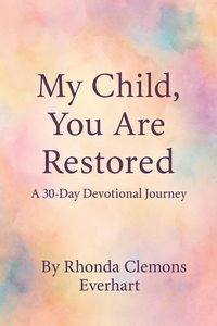 Produktbild: My Child, You Are Restored A 30-Day Devotional Journey