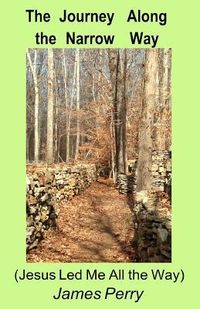 Produktbild: The Journey Along the Narrow Way: (Jesus Led Me All the Way)