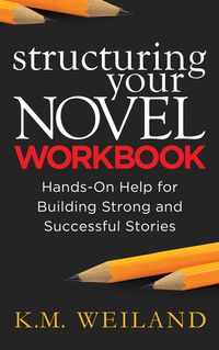Produktbild: Structuring Your Novel Workbook: Hands-On Help for Building Strong and Successful Stories
