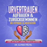 Produktbild: Urvertrauen aufbauen & zur&uuml;ckgewinnen - Die Hypnose & Meditation