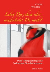Produktbild: Lebst Du schon oder wiederholst Du noch?