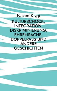 Produktbild: Kulturschock, Integration, Diskriminierung, Ehrensache, Doppelpass und andere Geschichten