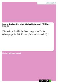 Produktbild: Die wirtschaftliche Nutzung von Erd&ouml;l (Geographie 10. Klasse, Sekundarstufe I)