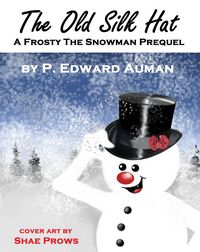 Produktbild: The Old Silk Hat, A Frosty The Snowman Prequel (IPMA Shorts (Institute for the Preservation of Magical Artifacts), #1)