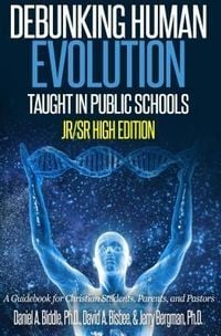 Produktbild: Debunking Human Evolution Taught in Public Schools - Junior/Senior High Edition