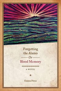 Produktbild: Forgetting the Alamo, Or, Blood Memory