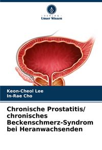 Produktbild: Chronische Prostatitis/ chronisches Beckenschmerz-Syndrom bei Heranwachsenden
