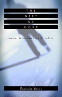 Produktbild: The Gift of More: Lessons of Faith and Love from a Life Cut Short