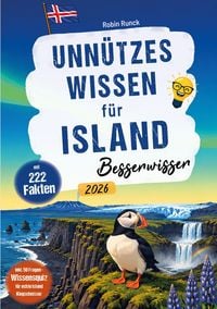Produktbild: Unn&uuml;tzes Wissen f&uuml;r Island Besserwisser - 222 kuriose, lustige & spannende Fakten + 50-Fragen-Wissensquiz f&uuml;r echte Island Klugschei&szlig;er