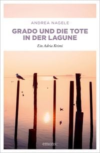 Bild vom Artikel Grado und die Tote in der Lagune vom Autor Andrea Nagele