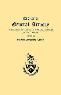 Produktbild: Crozier's General Armory. a Registry of American Families Entitled to Coat Armor