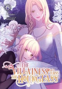 Produktbild: The Villainess Turns the Hourglass, Vol. 6