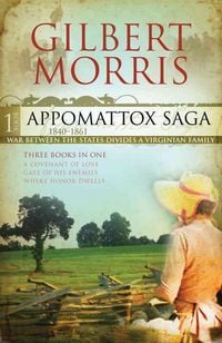 Produktbild: Appomattox Saga, Part 1: 1840-1861: The Rocklin Family at the Dawn of the War Between the States: A Covenant of Love/Gate of His Enemies/Where