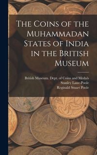 Produktbild: The Coins of the Muhammadan States of India in the British Museum