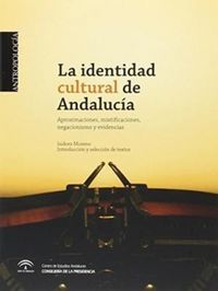 Produktbild: La identidad cultural de Andaluc&iacute;a : aproximaciones, mixtificaciones, negacionismo y evidencias