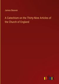 Produktbild: A Catechism on the Thirty-Nine Articles of the Church of England