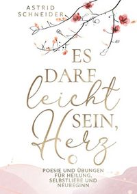 Produktbild: Es darf leicht sein, Herz. Ein poetischer Begleiter f&uuml;r Frauen.
