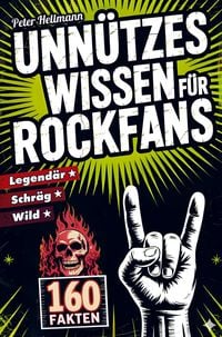Produktbild: Unn&uuml;tzes Wissen f&uuml;r Rockfans: 160 schr&auml;ge, wilde und legend&auml;re Fakten von AC/DC bis Led Zeppelin
