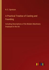 Produktbild: A Practical Treatise of Casting and Founding