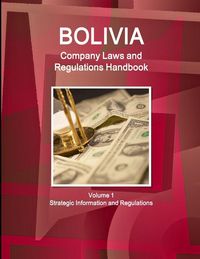 Produktbild: Bolivia Company Laws and Regulations Handbook Volume 1 Strategic Information and Regulations