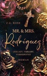 Bild vom Artikel Mr. & Mrs. Rodríguez - Geklaut, verlobt, verheiratet vom Autor J.G. Rose